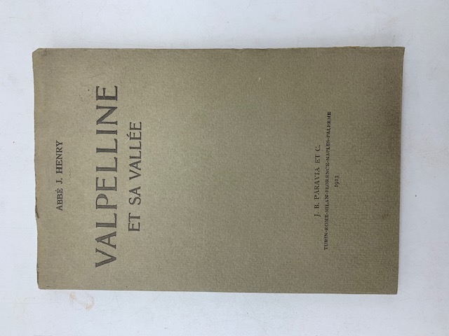 Valpelline et sa vallee. Notions et renseignements a l'usage des promeneurs, des montagnards et des touristes sur le pays de Valpelline, Ollomont, Oyace, Bionaz et Prarayè